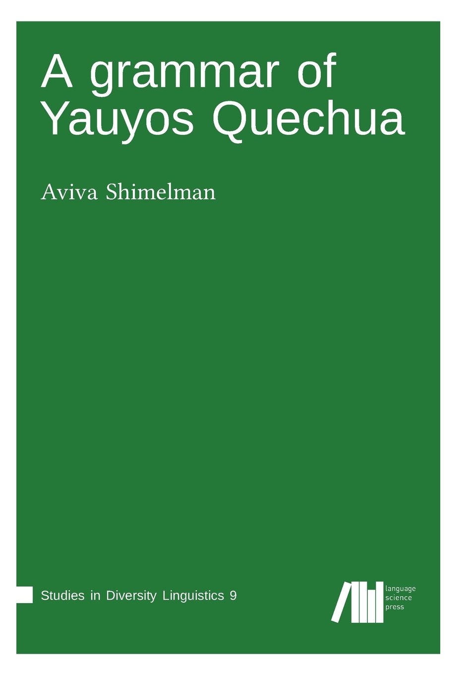 A grammar of Yauyos Quechua (Studies in Diversity Linguistics) Social Sciences