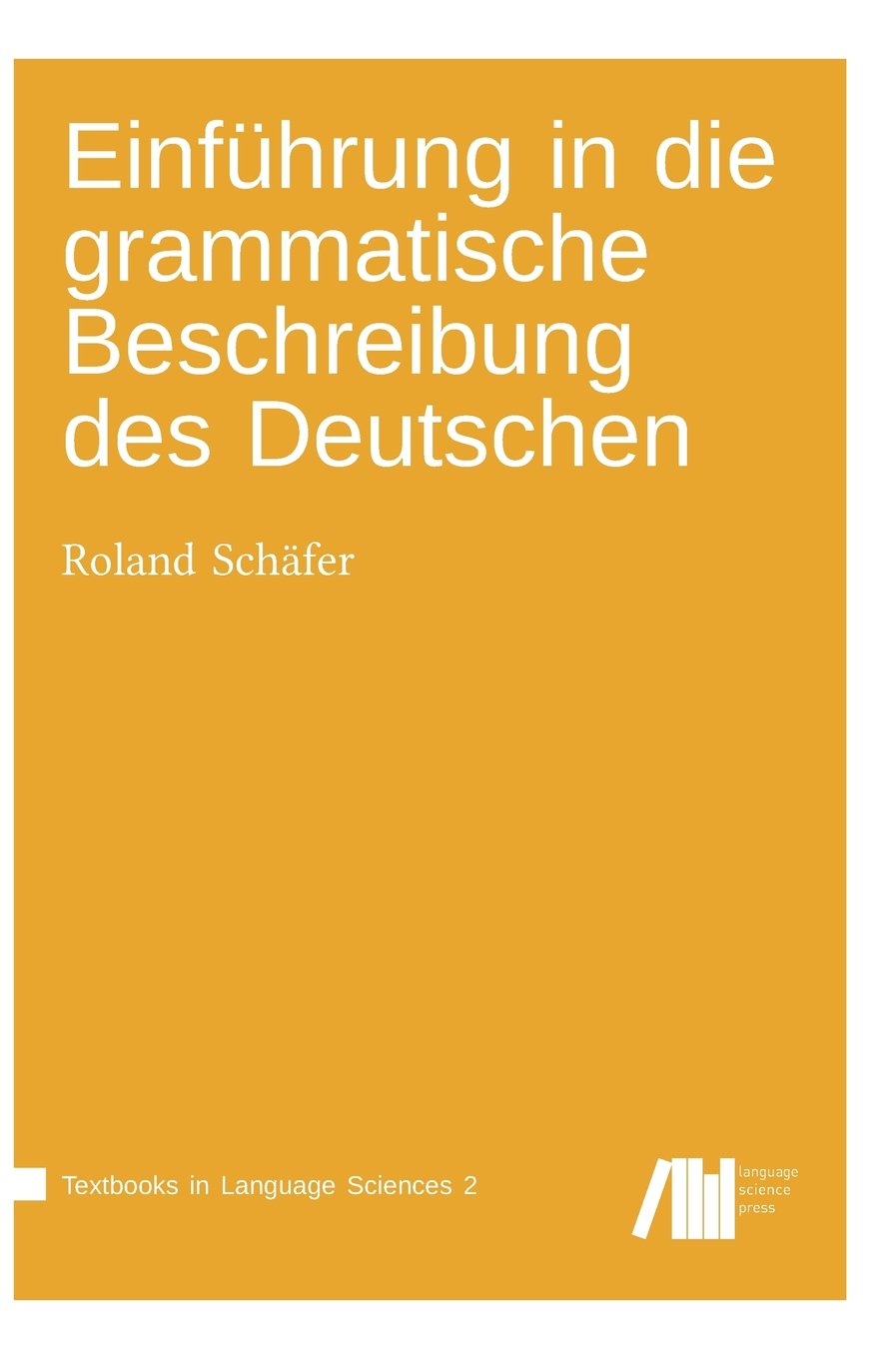 Einführung in die grammatische Beschreibung des Deutschen (Textbooks in Language Sciences) Social Sciences