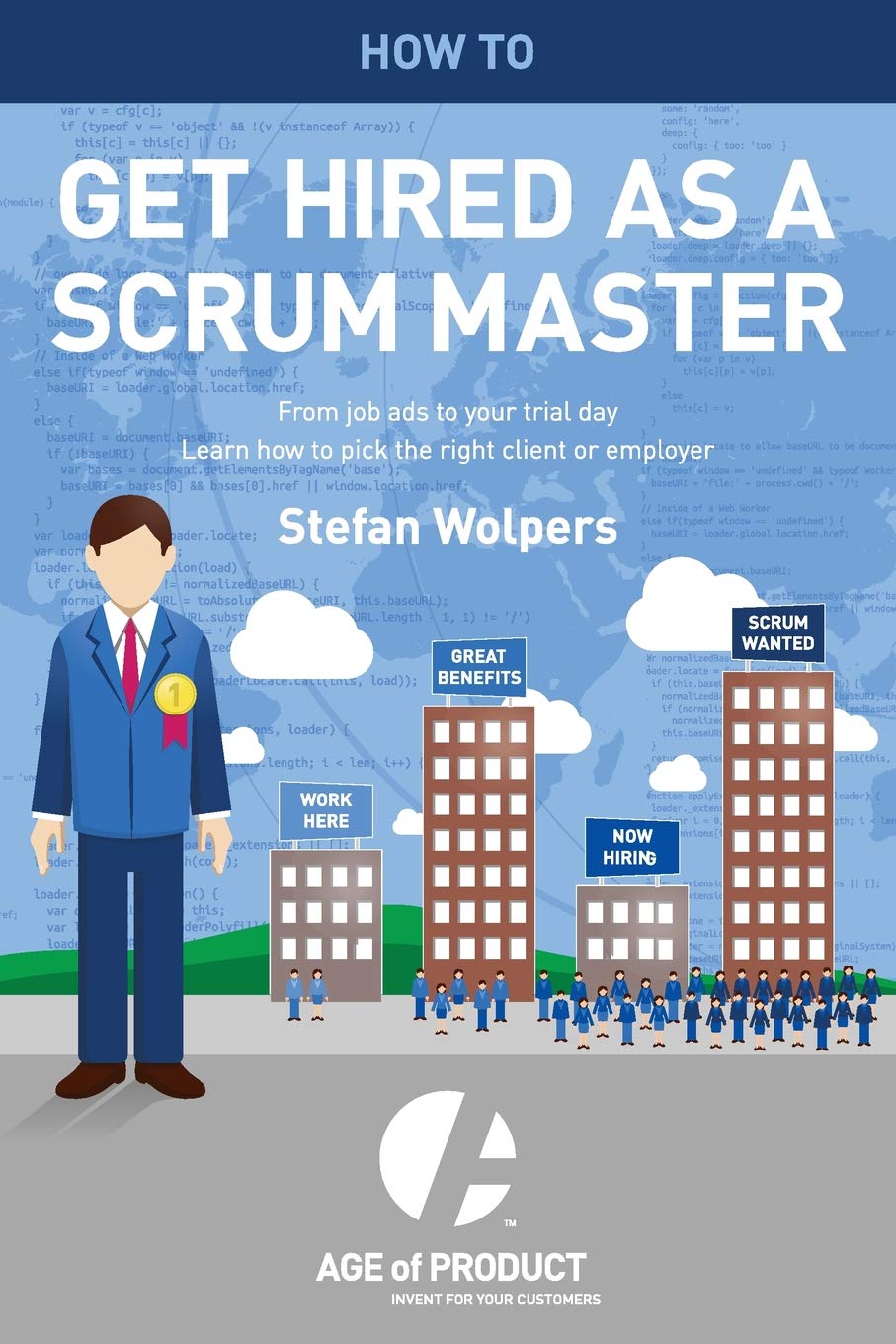 How to Get Hired as a Scrum Master: From Job Ads to Your Trial Day — Learn How to Pick the Right Employer or Client (Age of Product, Band 2) Computer Science