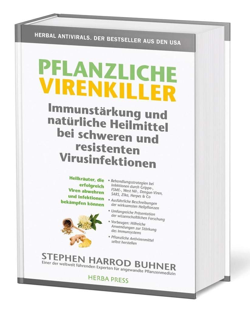 Pflanzliche Virenkiller. Immunstärkung und natürliche Heilmittel bei schweren und resistenten Virusinfektionen. Medicine
