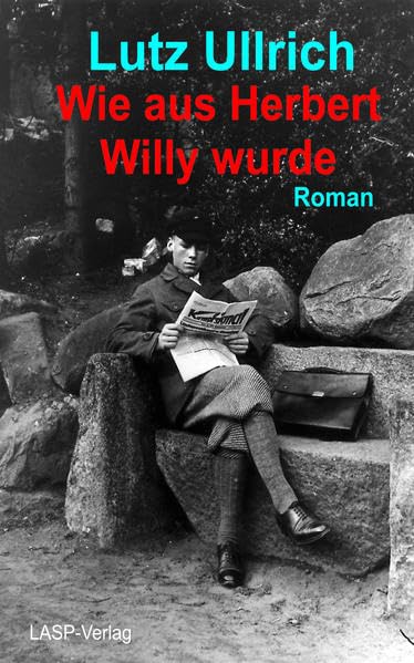 Wie aus Herbert Willy wurde: Roman Contemporary literature