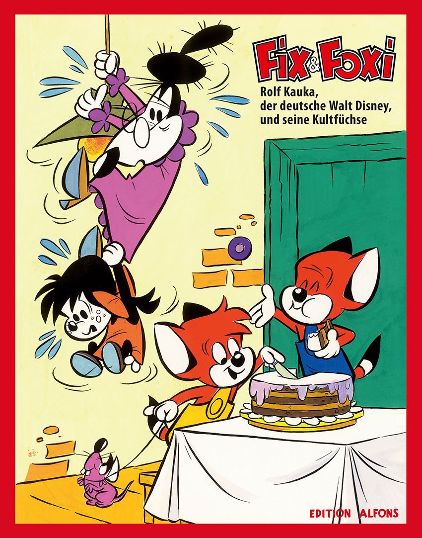 Fix & Foxi - Rolf Kauka, der deutsche Walt Disney, und seine Kultfüchse: Katalog zur gleichnamigen Ausstellung book