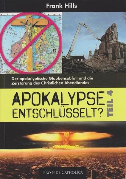 Apokalypse entschlüsselt? - Teil 4: Der apokalyptische Glaubensabfall und die Zerstörung des Christlichen Abendlandes Politics & History