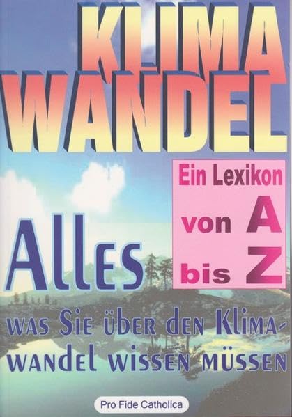 Klimawandel von A bis Z - Ein Lexikon: Alles was Sie über den Klimawandel wissen müssen General education