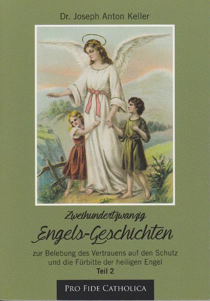 220 Engels-Geschichten, Teil 2: Zur Belebung des Vertrauens auf den Schutz und die Fürbitte der heiligen Engel Death & Mourning