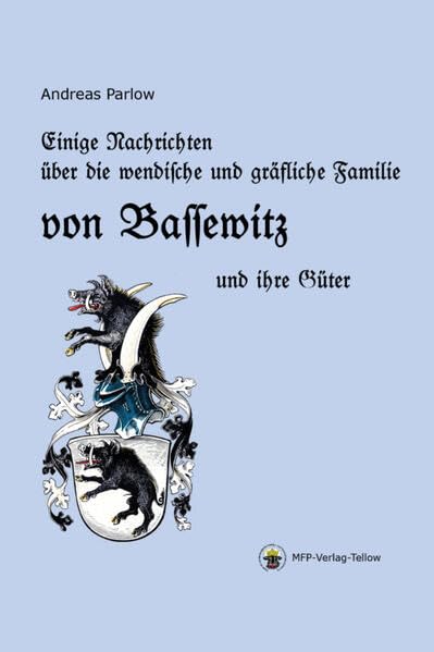 Einige Nachrichten über die wendische und gräfliche Familie von Bassewitz und ihre Güter (MFP-Sonderpublikation) Natural Sciences