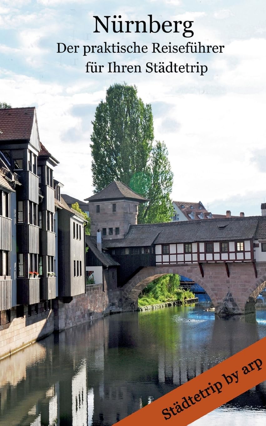 Nürnberg - Der praktische Reiseführer für Ihren Städtetrip Leisure, Home & Garden