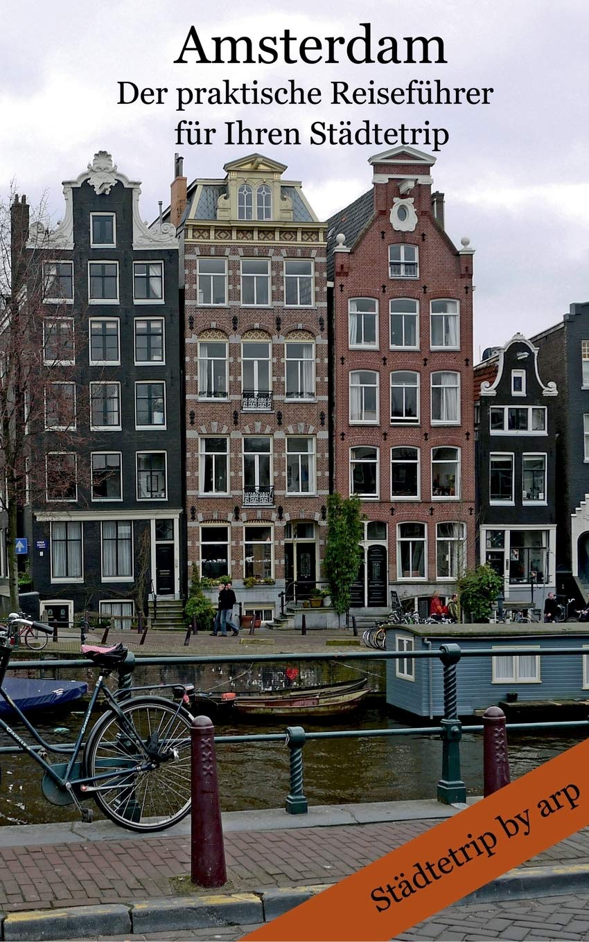Amsterdam - Der praktische Reiseführer für Ihren Städtetrip Leisure, Home & Garden