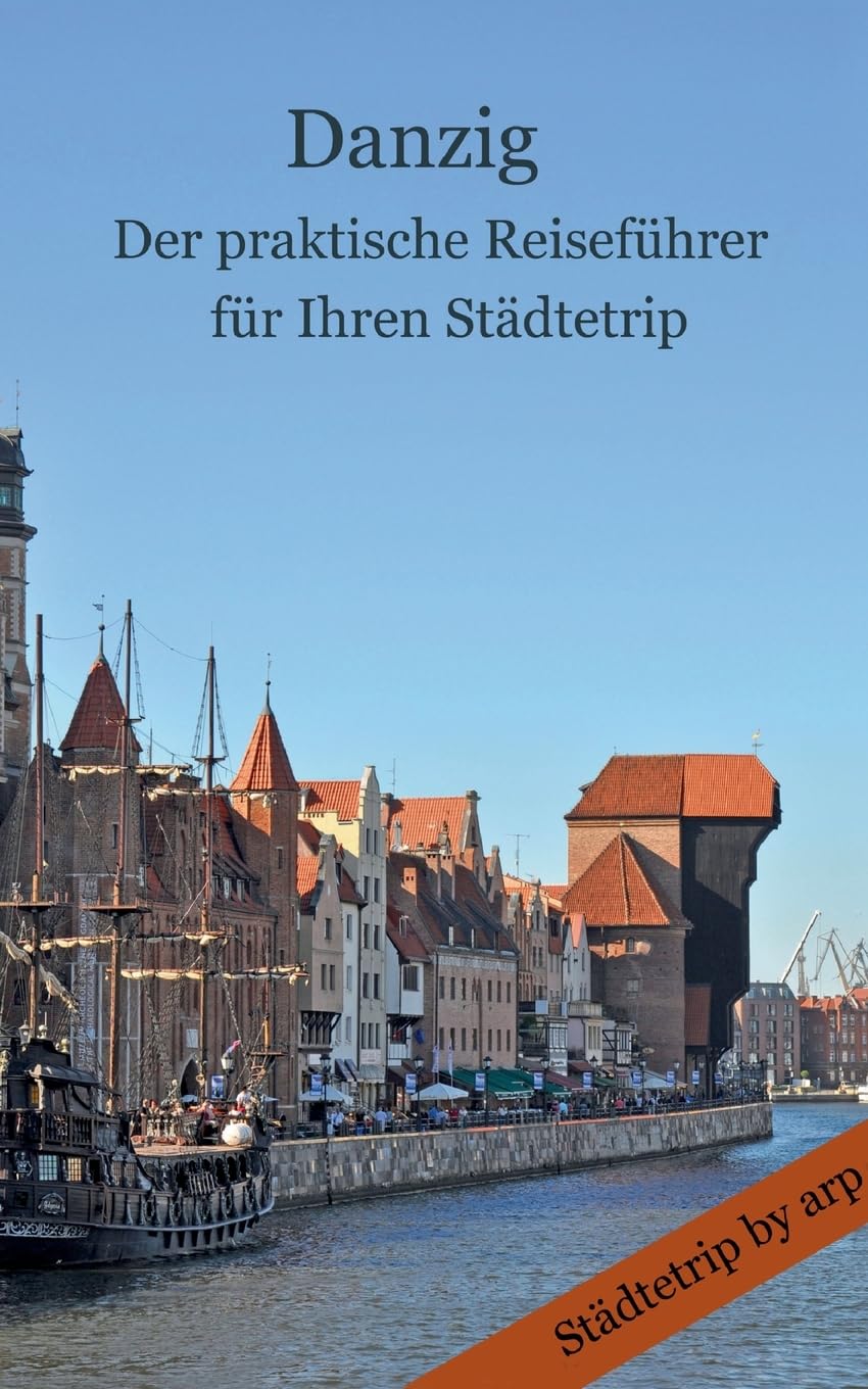 Danzig - Der praktische Reiseführer für Ihren Städtetrip Leisure, Home & Garden