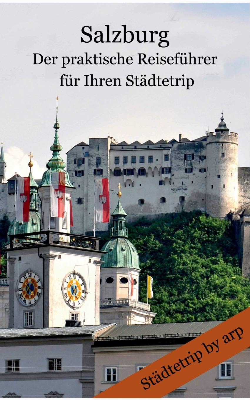 Salzburg - Der praktische Reiseführer für Ihren Städtetrip Leisure, Home & Garden