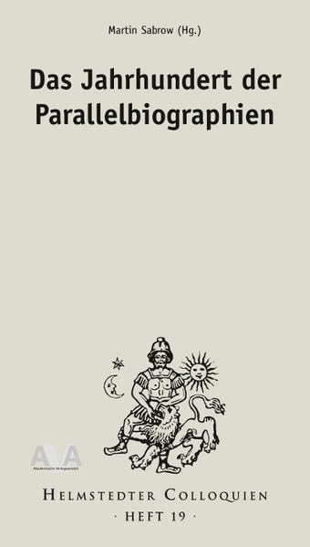 Das Jahrhundert der Parallelbiographien (Helmstedter Colloquien) Memories
