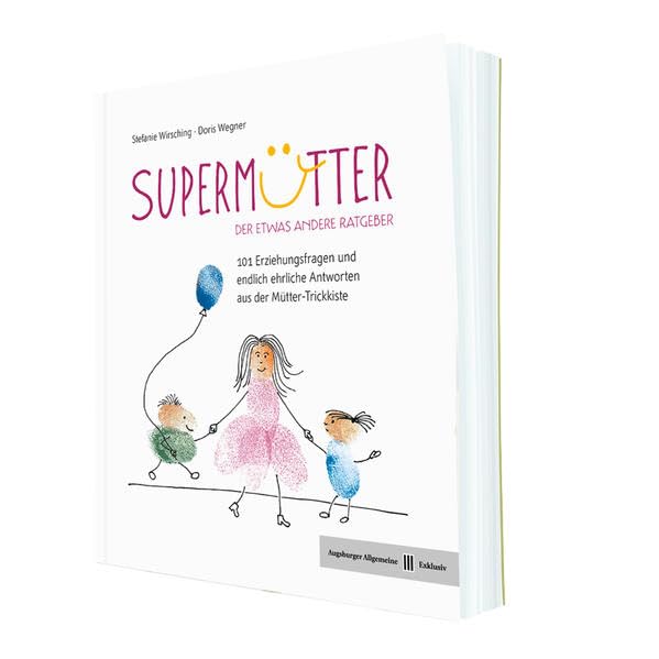 Supermütter - Der etwas andere Ratgeber: 101 Erziehungsfragen und endlich ehrliche Antworten aus der Mütter-Trickkiste Parents & Children