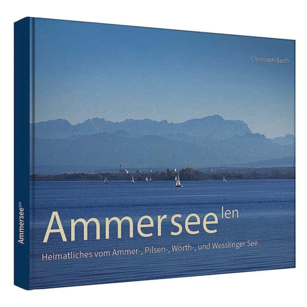 Ammerseelen: Heimatliches vom Ammer-, Pilsen-, Wörth- und Wesslinger See Photography