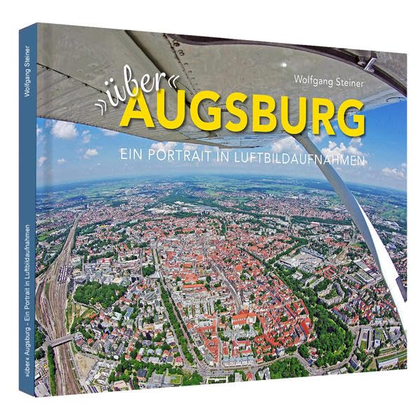 Über Augsburg: Ein Portrait in Luftbildaufnahmen Photography