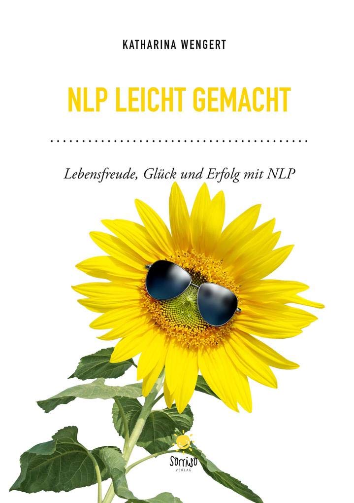 NLP leicht gemacht: Lebensfreude, Glück und Erfolg mit NLP Business, Finance & Career