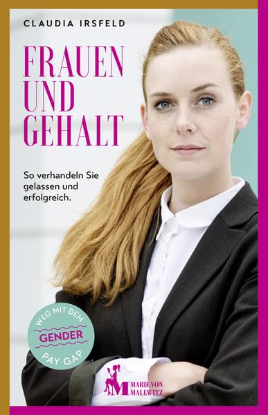Frauen und Gehalt: So verhandeln Sie gelassen und erfolgreich Business, Finance & Career