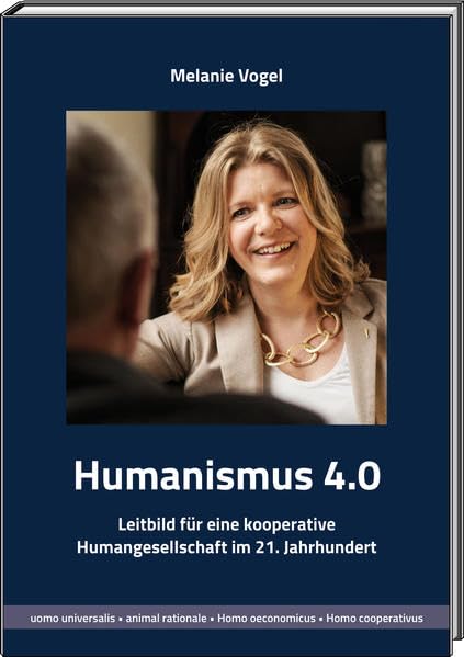 Humanismus 4.0: Leitbild für eine kooperative Humangesellschaft im 21. Jahrhundert book