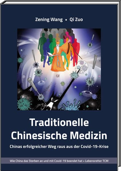 Traditionelle Chinesische Medizin TCM - Chinas erfolgreicher Weg raus aus der Covid-19-Krise: Wie China das Sterben an und mit Covid-19 beendet hat • Lebensretter TCM Medicine