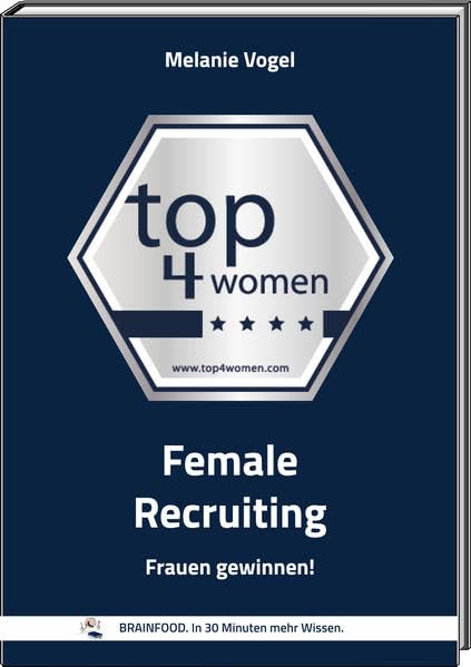 FEMALE RECRUITING: Frauen gewinnen! (BRAINFOOD.: In 30 Minuten mehr Wissen.) Business, Finance & Career