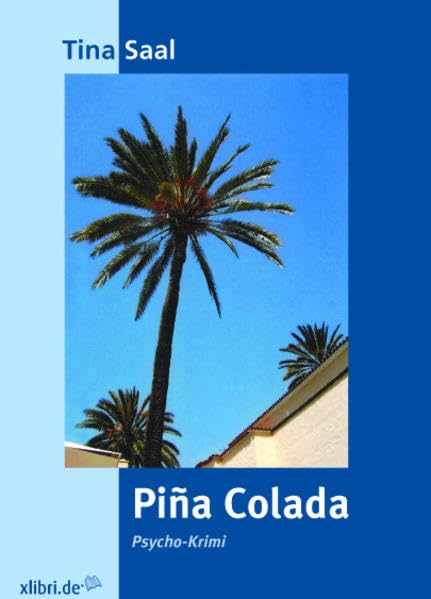 Piña Colada: Psycho-Krimi (xlibri Crime) Crime & Thrillers