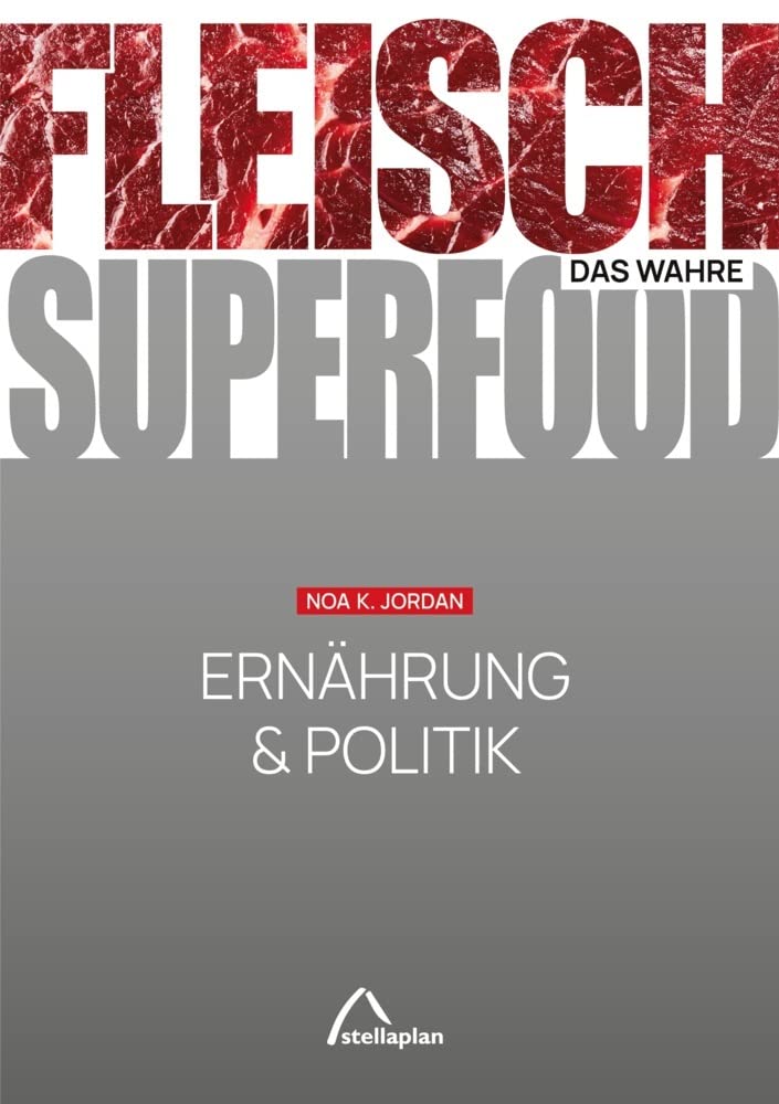 FLEISCH – das wahre SUPERFOOD: Ernährung & Politik Leisure, Home & Garden