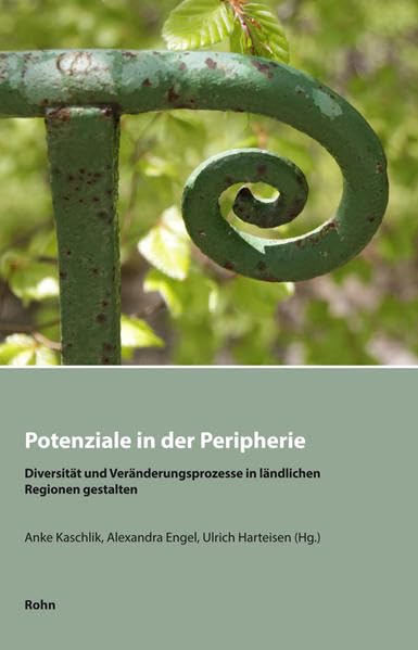 Potenziale in der Peripherie: Diversität und Veränderungsprozesse in ländlichen Regionen gestalten Business & Technology