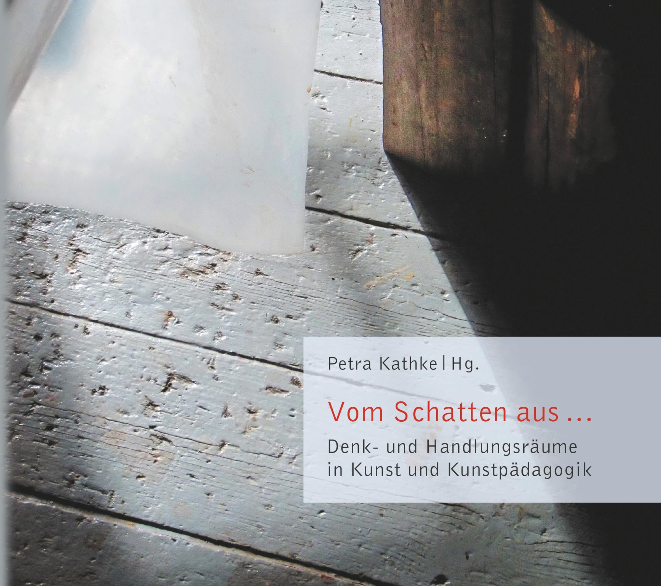 Vom Schatten aus …: Denk- und Handlungsräume in Kunst- und Kunstpädagogik Film, Art & Culture