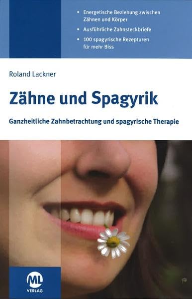 Zähne und Spagyrik: Ganzheitliche Zahnbetrachtung und spagyrische Therapie Medicine
