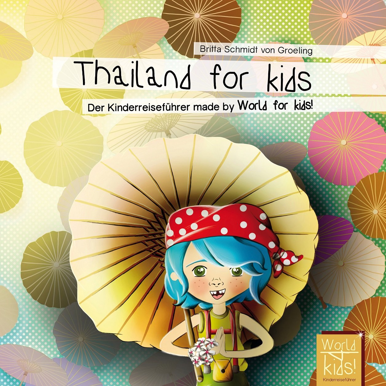 Thailand for kids: Der Kinderreiseführer made by World for kids! (World for kids - Reiseführer für Kinder: Kinderreiseführer. Wissenswertes über Land ... den nächsten Familienurlaub. Für Kinder ab 6) Leisure, Home & Garden