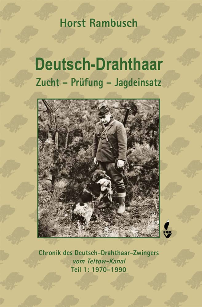 Deutsch-Drahthaar Zucht - Prüfung - Jagdeinsatz: Chronik des Deutsch-Drahthaar-Zwingers vom Teltow-Kanal Leisure & Fun