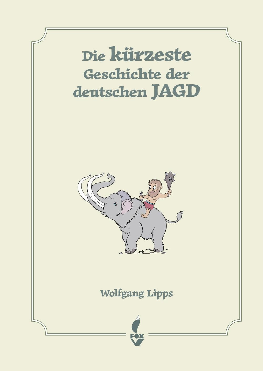 Die kürzeste Geschichte der deutschen Jagd Politics & History