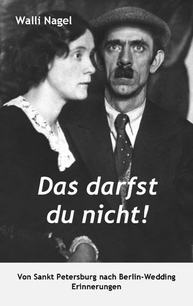 Das darfst du nicht!: Von Sankt Petersburg nach Berlin-Wedding. Erinnerungen (Wedding-Bücher: Eine Buchreihe zu Geschichte und Gegenwart des Berliner Stadtteils Wedding) Books