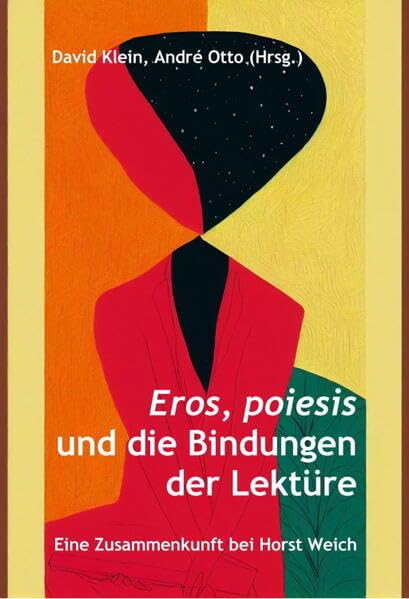 Eros, poiesis und die Bindungen der Lektüre: Eine Zusammenkunft bei Horst Weich Poetry