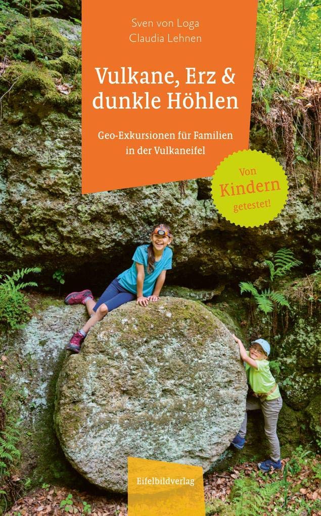 Vulkane, Erz und dunkle Höhlen: Geo-Exkursionen für Familien in der Vulkaneifel: Geo-Exkursionen für Familien in der Eifel Leisure, Home & Garden