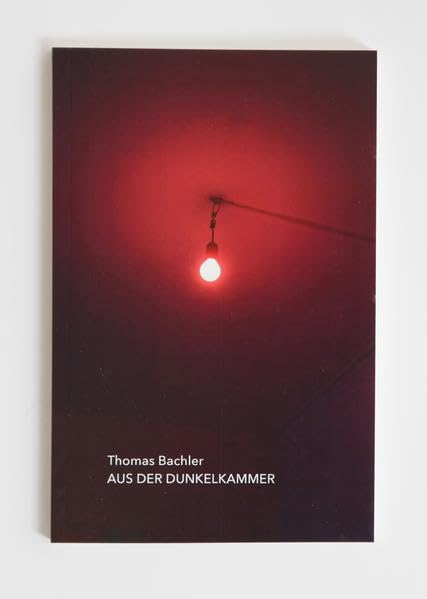 Aus der Dunkelkammer: Eine Erzählung (Erzählungen von Thomas Bachler) Photography