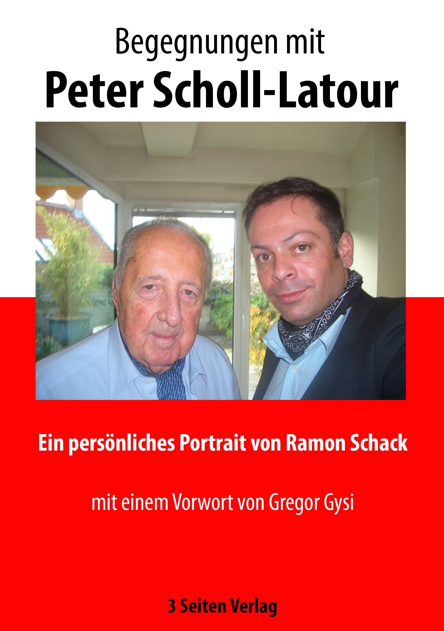 Begegnungen mit Peter Scholl-Latour: Ein persönliches Portrait von Ramon Schack Contemporary literature