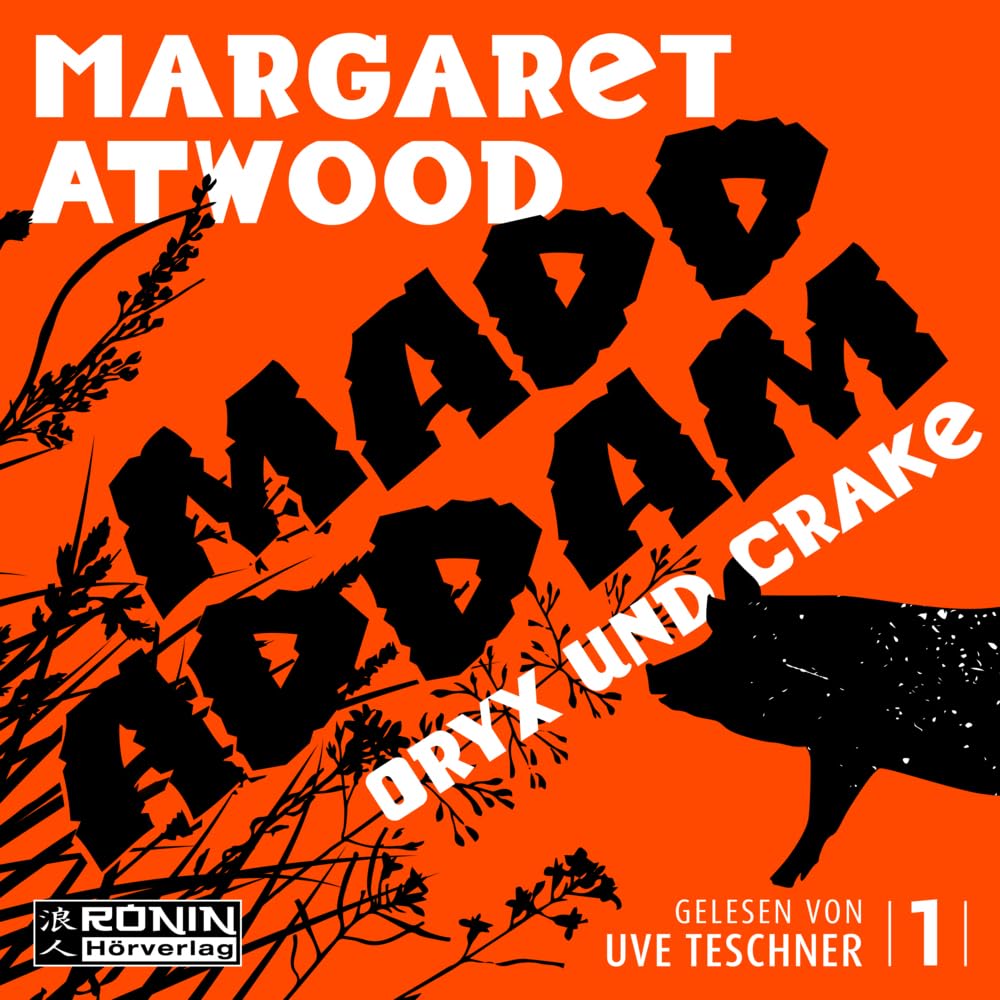 Oryx und Crake: Lesung. Ungekürzte Ausgabe (MaddAddam) Contemporary literature