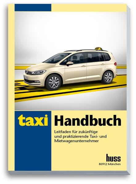 Taxi-Handbuch: Leitfaden für zukünftige und praktizierende Taxi- und Mietwagenunternehmer Learning & Reference
