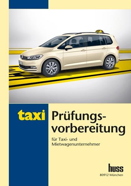 Prüfungsvorbereitung für Taxi- und Mietwagenunternehmer: Übungsfragen und Lösungen Learning & Reference