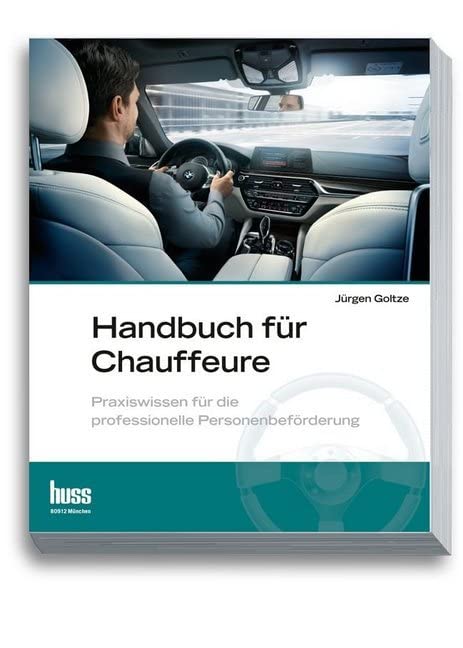 Handbuch für Chauffeure: Praxiswissen für die professionelle Personenbeförderung Business, Finance & Career