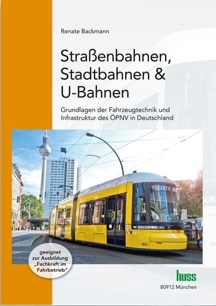 Straßenbahnen, Stadtbahnen & U-Bahnen: Grundlagen der Fahrzeugtechnik und der Infrastruktur im ÖPNV Law