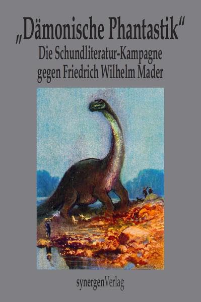 "Dämonische Phantastik" Die Schundliteratur-Kampagne 1910 - 1912 gegen Friedrich Wilhelm Mader, den "Pfarrer mit der dämonischen Phantasie": Mit 24 ... (Deutsche Zukunftsvisionen vor 100 Jahren) - Mader, Friedrich Wilhelm book