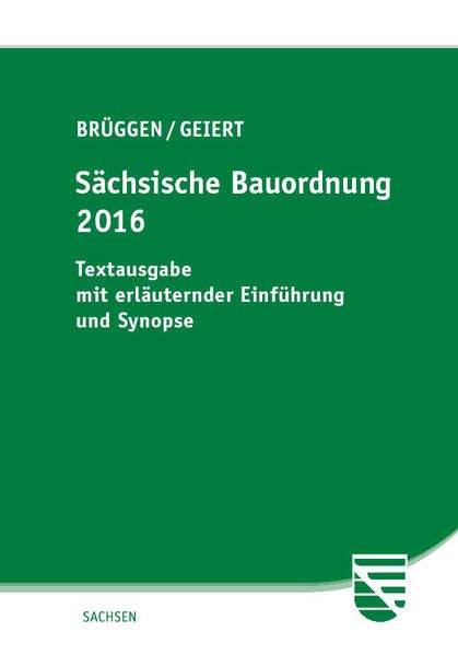 Sächsische Bauordnung 2016: Textausgabe mit erläuternder Einführung und Synopse Law