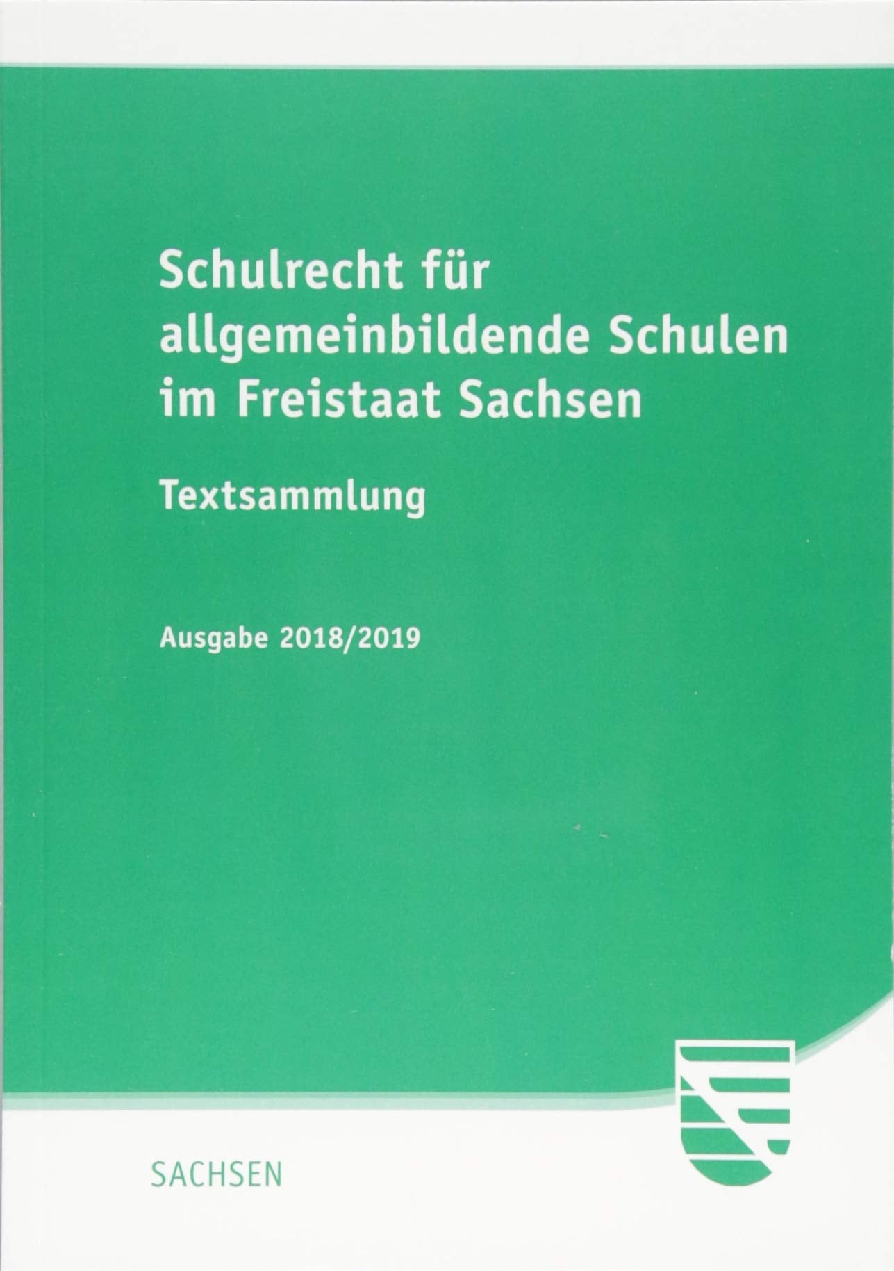 Schulrecht für allgemeinbildende Schulen im Freistaat Sachsen 2018 / 2019 book
