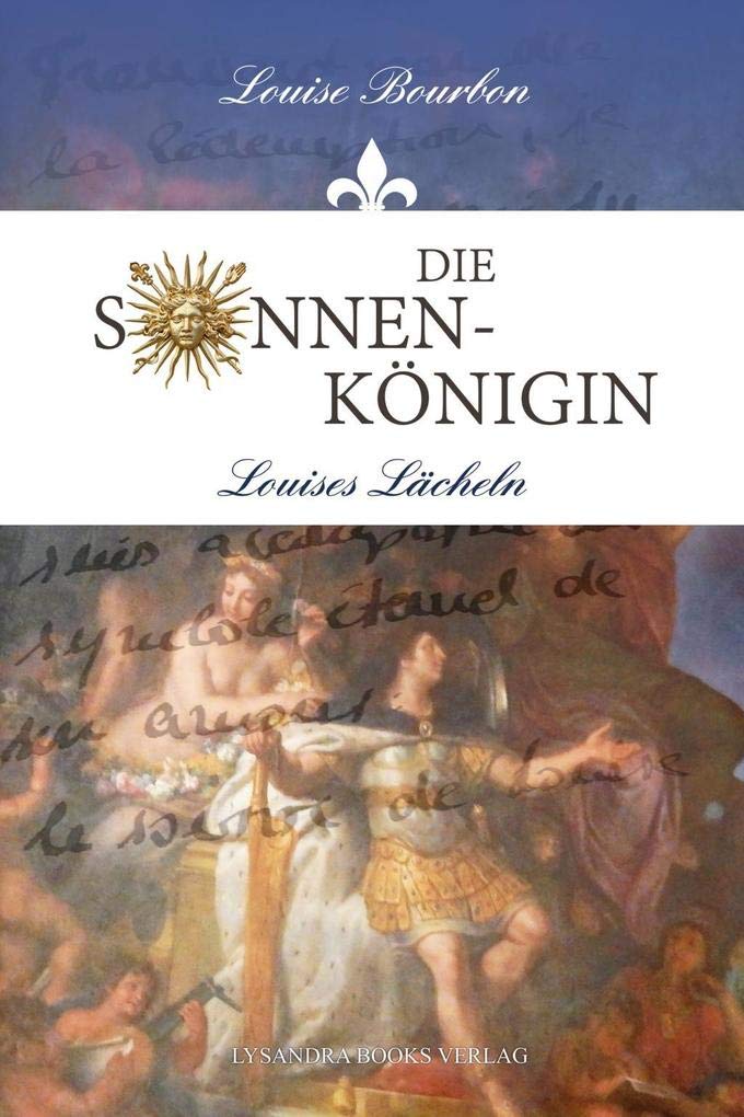 Die Sonnenkönigin / Louises Lächeln Essays & Short Stories