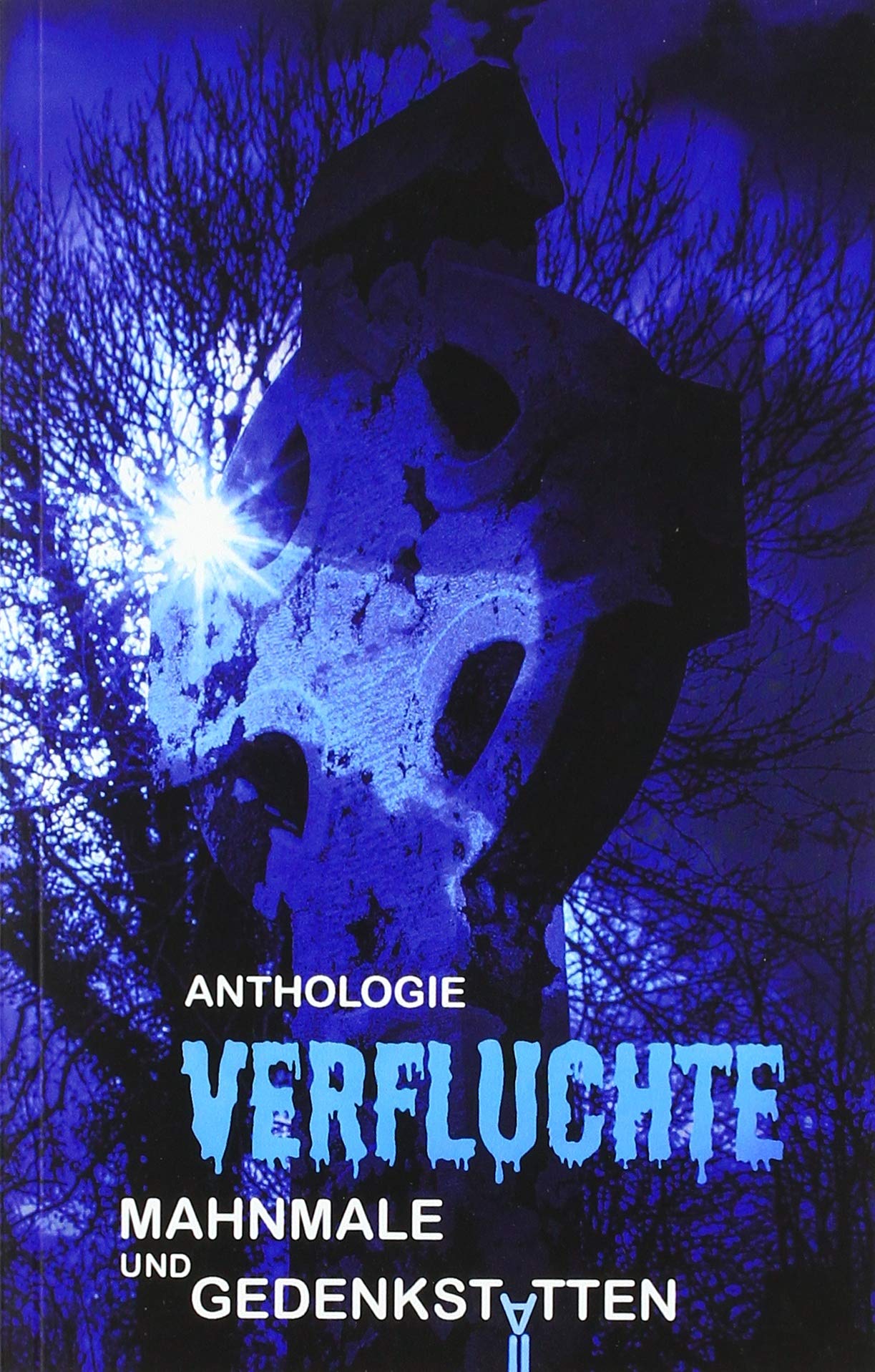 Verfluchte Mahnmale und Gedenkstätten: Anthologie Essays & Short Stories