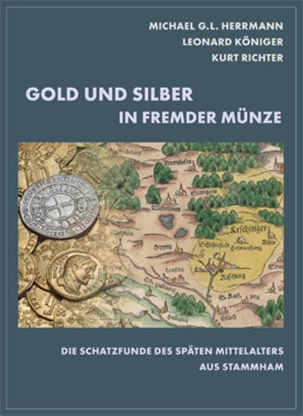 Gold und Silber in fremder Münze: Die Schatzfunde des späten Mittelalters aus Stammham Natural Sciences