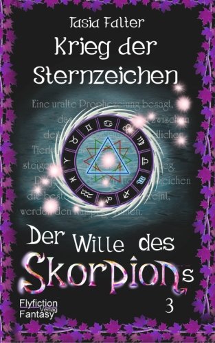 Der Wille des Skorpions: Krieg der Sternzeichen (Band 3) Fantasy & Sci-Fi