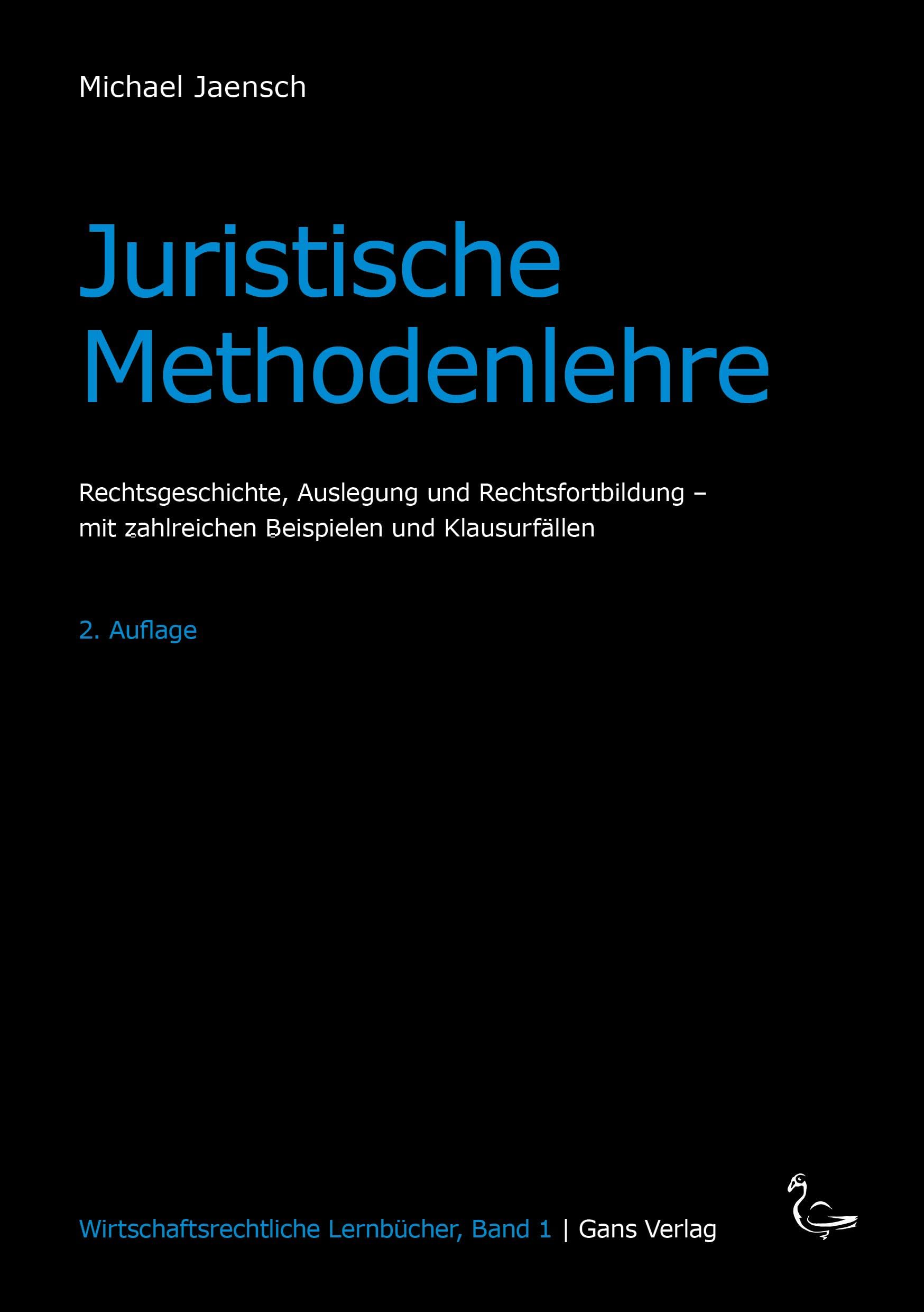 Juristische Methodenlehre: Rechtsgeschichte, Auslegung und Rechtsfortbildung - mit zahlreichen Beispielen und Klausurfällen (Wirtschaftsrechtliche Lernbücher) Law