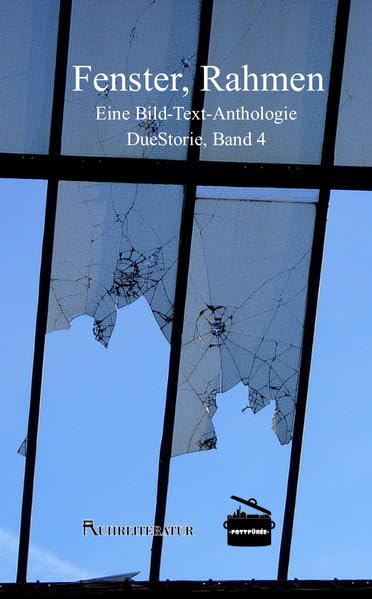 Fenster, Rahmen: Eine Bild-Text-Anthologie (DueStorie: Eine Bild-Text-Anthologie) Essays & Short Stories